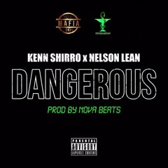 Kenn Shirro feat Nelson Lean - DANGEROUS (Prod By Nova Beats)