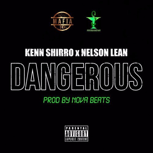 Kenn Shirro feat Nelson Lean - DANGEROUS (Prod By Nova Beats)