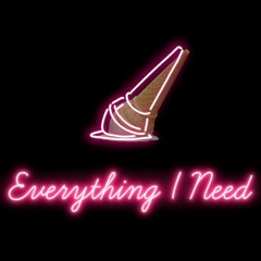 Everything I Need