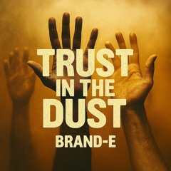 Trust in the Dust