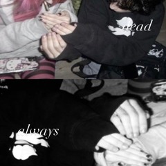 for always prod. junn7k + dead girls