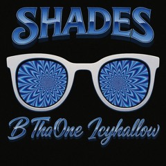 B tha One & icyhallow - Shades