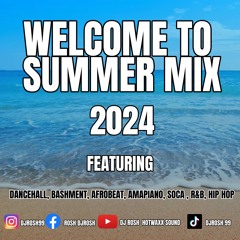 WELCOME TO SUMMER MIX 2024 | FT DANCEHALL, BASHMENT, AFROBEAT, AMAPIANO, SOCA, R&B, HIPHOP !!!