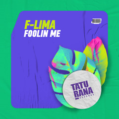 F-LIMA - Foolin Me [Taturana Records]