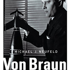 [Download] KINDLE 📍 Von Braun: Dreamer of Space, Engineer of War by  Michael J.  Neu