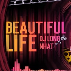 DJ Long Nhat - Beautiful Life