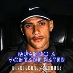 Quando A Vontade Bater (Mix Schranz Stricas)