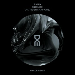 Annix ft. Rider Shafique - Equinox (Phace Remix)