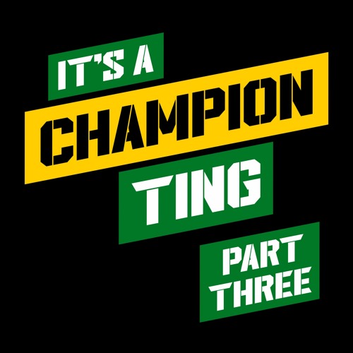It's A Champion Ting (Part Three)