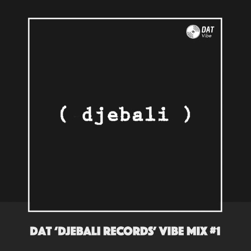 Stream Dat 'Djebali Records' Vibe Mix #1 [Vinyl Only] by Dat Vibe ...