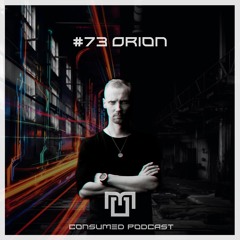 Consumed Music Podcast #73 : Orion - [Kajaani , FINLAND]
