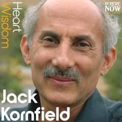 Jack Kornfield – Heart Wisdom – Ep. 238 – Freeing Yourself From Fear And Opinion