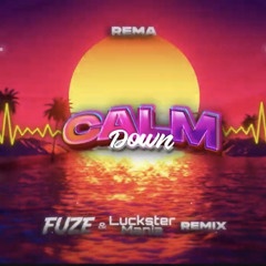 Rema - Calm Down (FUZE & LucksterMania REMIX)
