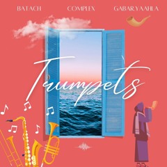 Trumpets ft. Complex and Gabar.Yaahla