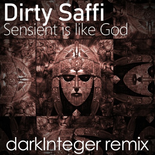 Dirty Saffi - Sensient Is Like God (darkInteger Remix)