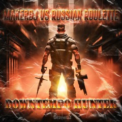 01. MakerDJ vs. Russian Roulette - Downtempo Hunter