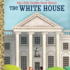 ✔read❤ My Little Golden Book About The White House
