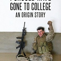 [ACCESS] [KINDLE PDF EBOOK EPUB] I SHOULD HAVE GONE TO COLLEGE: An Origin Story by  J