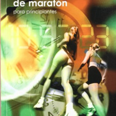 [ACCESS] EBOOK 💓 Entrenamiento de maratón para principiantes (Spanish Edition) by  D