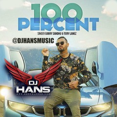 100 Percent - Garry Sandhu Dj Hans Tory Lanez