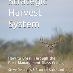 [VIEW] EPUB 🗂️ Strategic Harvest System: How to Break Through the Buck Management Gl