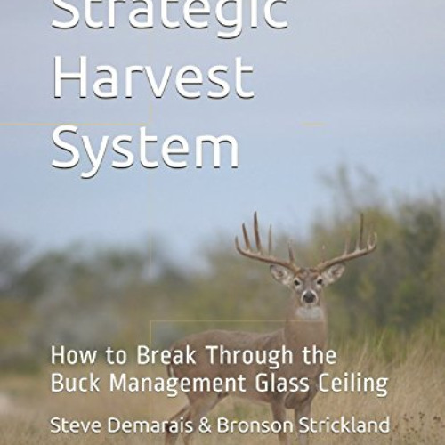 [VIEW] EPUB 🗂️ Strategic Harvest System: How to Break Through the Buck Management Gl