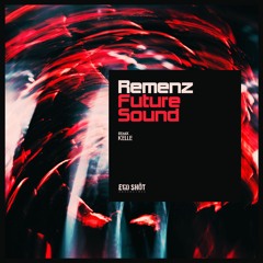 Remenz - Future Sound (Original Mix) - OUT NOW EXCLUSIVELY ON BEATPORT