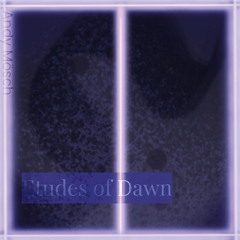 Etudes of Dawn