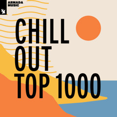 Chill Out Top 1000 - by Armada Music