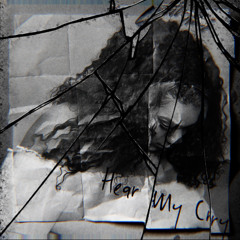 HEAR MY CRY
