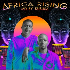 Africa Rising Mix By Kususa