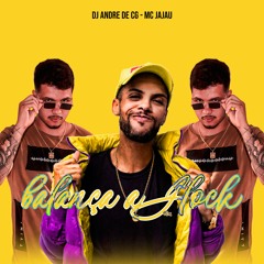 MT - BALANÇA BALANÇA A GLOCK [DJ ANDRE DE CG] MC JAJAU, DENNY @djandrecg
