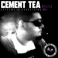 CEMENT TEA / EXTREME IS EVERYTHING #62 ON TOXIC SICKNESS / JANUARY / 2022
