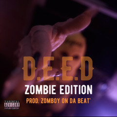 D.E.E.D (Zombie Edition) Prod. Zomboy On Da Beat’