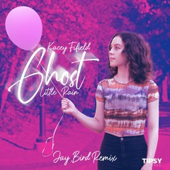 Kacey Fifield, Little Rain - Ghost (Jay Bird Remix)