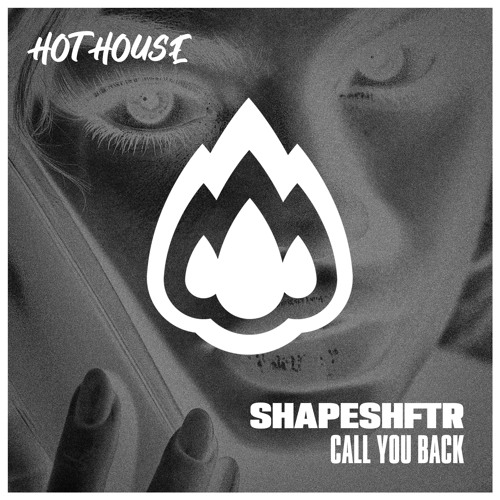 SHAPESHFTR - CALL YOU BACK (ORIGINAL MIX) **FREE DL**