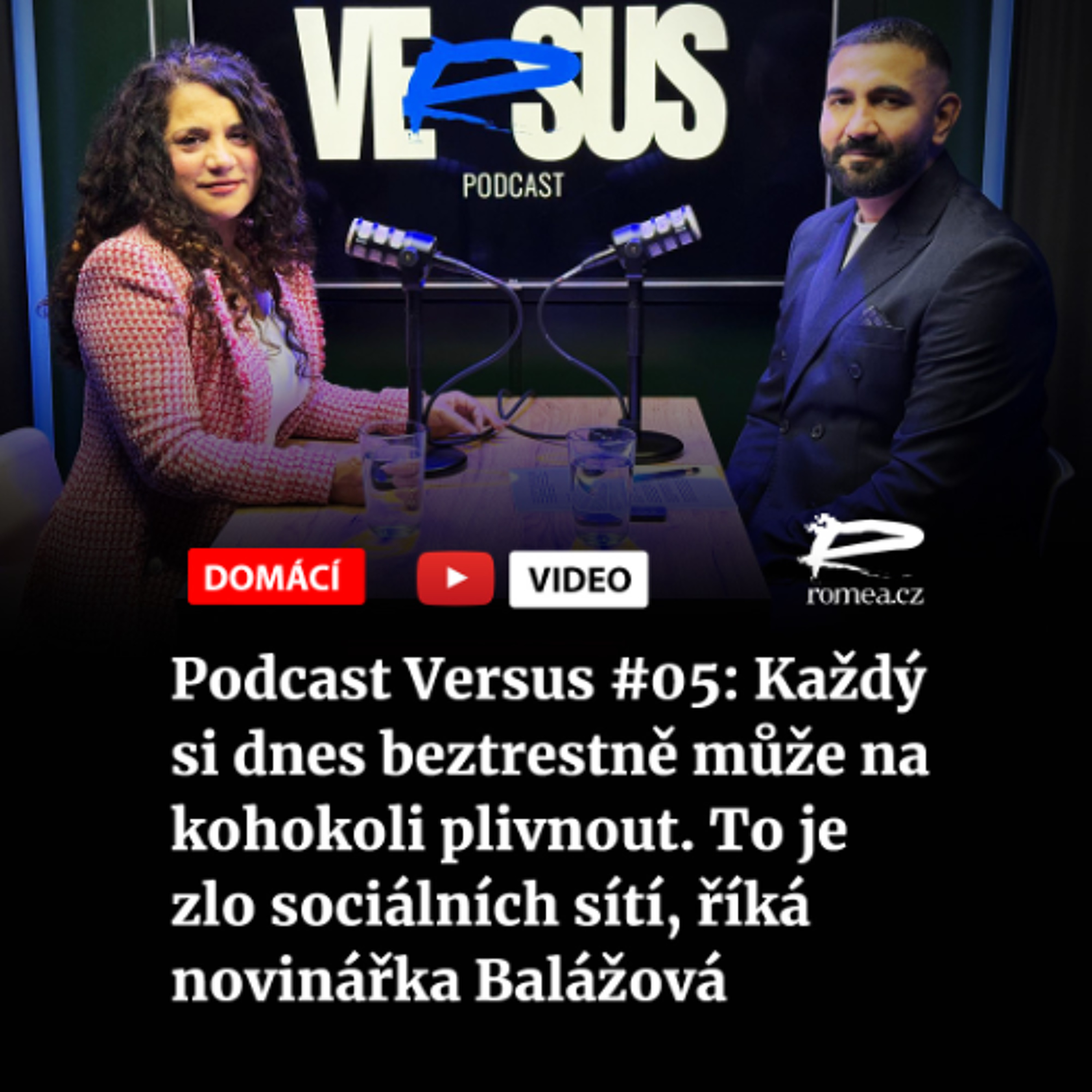 Podcast Versus #05: Každý si dnes beztrestně může na kohokoli plivnout. To je zlo sociálních sítí, říká novinářka Balážová episode artwork