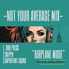 "AIRPLANE MODE" (A N.Y.A.M. MIX)