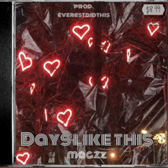 magzz - Days like this *prod everestdidthis*
