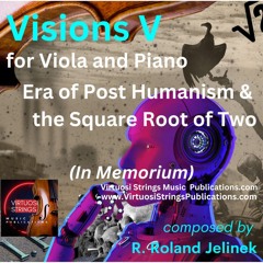 Visions V- for Viola and Piano (Era of Post Humanism & the Square Root of 2-In Memorium)-excerpt
