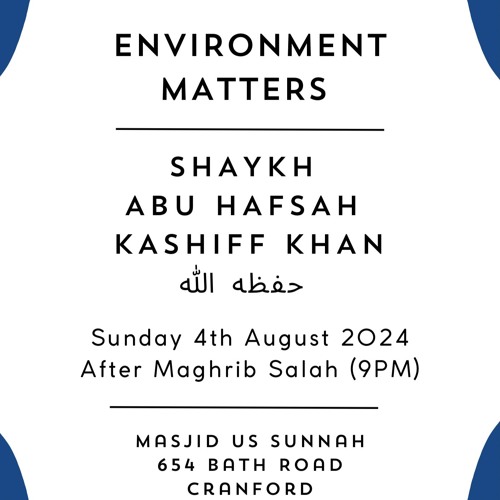 Environment Matters - Shaykh Abu Hafsah Kashiff Khan