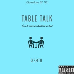 Table Talk (Quesdays EP. 2)