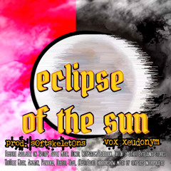 eclipse of the sun (prod. s0ftskelet0ns)