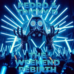 Pedro & Tricky-D - The Weekend Rebirth