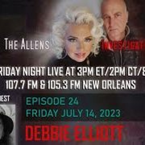 The Allens Investigate Welcome Debbie Elliott, July 14th, 2023