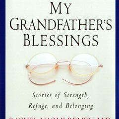 READ EBOOK My Grandfather's Blessings: Stories of Strength, Refuge, and Belongin
