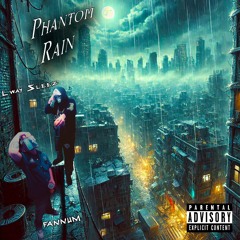 Phantom Rain Ft Fannum