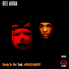 Dee Aura x MoneyMarxo - Ready Or Not