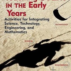 $Get~ @PDF Teaching STEM in the Early Years: Activities for Integrating Science, Technology, En