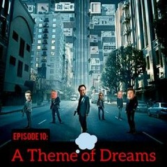 EP: 10 A Theme of Dreams
